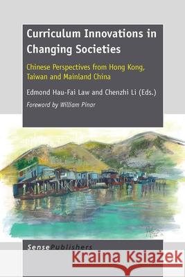 Curriculum Innovations in Changing Societies : Chinese Perspectives from Hong Kong, Taiwan and Mainland China Edmond Hau-Fai Law Chenzhi Li 9789462093577 Sense Publishers - książka