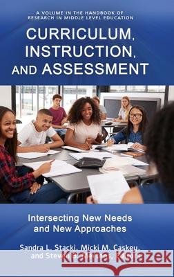 Curriculum, Instruction, and Assessment: Intersecting New Needs and New Approaches Sandra L. Stacki   9781648020292 Information Age Publishing - książka