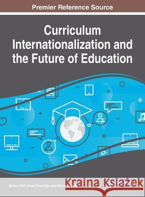Curriculum Internationalization and the Future of Education Semire Dikli Brian Etheridge Richard Rawls 9781522527916 Information Science Reference - książka