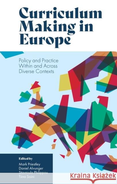 Curriculum Making in Europe: Policy and Practice Within and Across Diverse Contexts Mark Priestley Daniel Alvunger Stavroula Philippou 9781838677381 Emerald Publishing Limited - książka