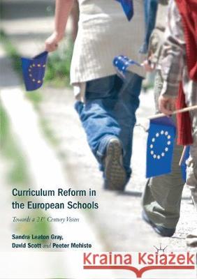 Curriculum Reform in the European Schools: Towards a 21st Century Vision Leaton Gray, Sandra 9783030100629 Palgrave MacMillan - książka