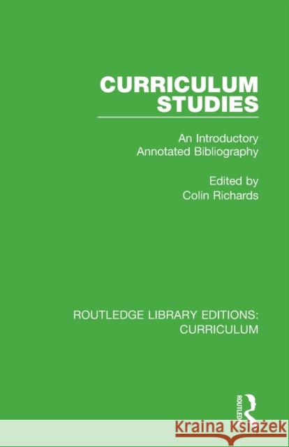 Curriculum Studies: An Introductory Annotated Bibliography Colin Richards 9781138321915 Routledge - książka
