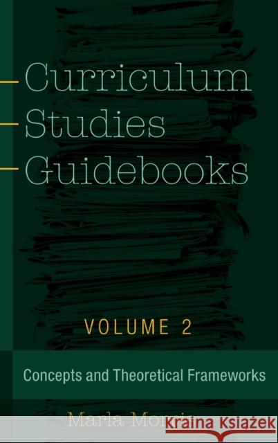 Curriculum Studies Guidebooks: Volume 2- Concepts and Theoretical Frameworks Steinberg, Shirley R. 9781433131288 Plang - książka