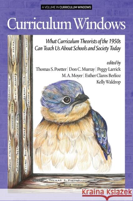 Curriculum Windows: What Curriculum Theorists of the 1950s Can Teach Us About Schools and Society Today Thomas S. Poetter Don C. Murray Peggy Larrick 9781641138185 Information Age Publishing - książka