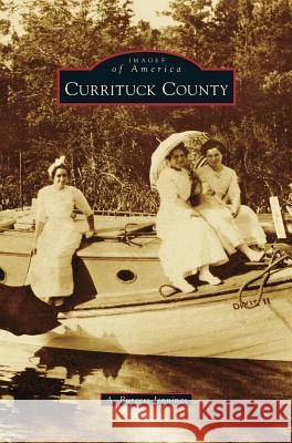 Currituck County A Burgess Jennings 9781531662745 Arcadia Publishing Library Editions - książka