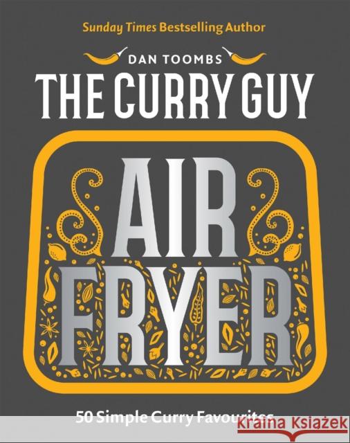 Curry Guy Air Fryer: 50 Simple Curry Favourites Dan Toombs 9781837833177 Quadrille Publishing - książka