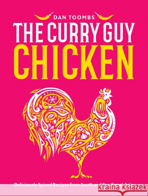 Curry Guy Chicken: Deliciously Spiced Recipes From South And Southeast Asia Dan Toombs 9781837831036 Quadrille Publishing Ltd - książka