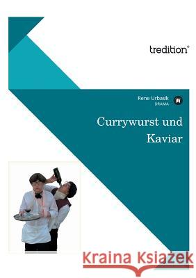 Currywurst Und Kaviar Urbasik, Rene 9783847212058 Tredition Gmbh - książka