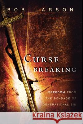 Curse Breaking: Freedom from the Bondage of Generational Sins Bob Larson 9780768403299 Destiny Image - książka