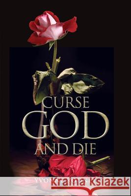 Curse God and Die Yvonne Rodney 9781460003701 Essence Publishing (Canada) - książka