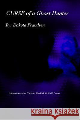 Curse of a Ghost Hunter Dakota Frandsen 9781506199740 Createspace - książka