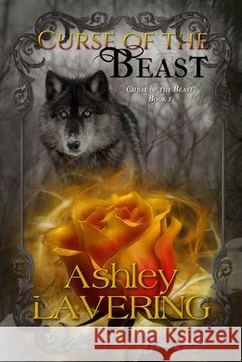 Curse of the Beast: Book 1 Ashley Lavering 9780985570316 Silvermist Publishing LLC - książka