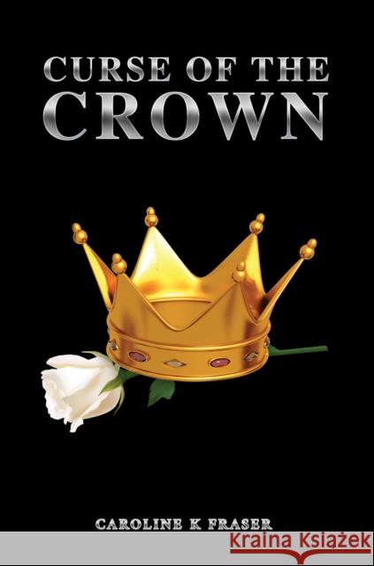 Curse of the Crown Caroline K. Fraser 9781035823048 Austin Macauley - książka