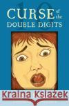 Curse of the Double Digits Lynn Kelley Alanna Heck 9781478306894 Createspace