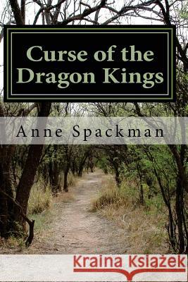 Curse of the Dragon Kings Anne Spackman 9781499321579 Createspace - książka