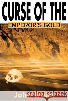 Curse of the Emperor's Gold John A. Truett 9780595148844 Authors Choice Press - książka