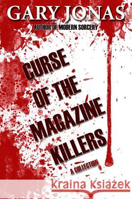 Curse of the Magazine Killers: A Collection Gary Jonas 9781495295355 Createspace - książka