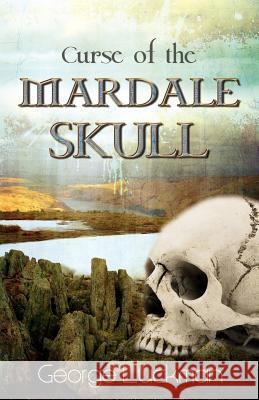 Curse of the Mardale Skull George Luckman 9781780033402 Indepenpress Publishing Ltd - książka