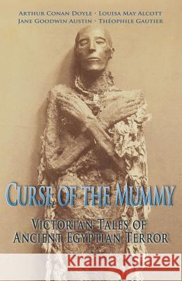 Curse of the Mummy: Victorian Tales of Ancient Egyptian Terror Katie Fox Louisa May Alcott Jane G. Austin 9781947587052 Fox Editing Classics - książka