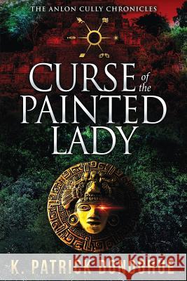 Curse of the Painted Lady K. Patrick Donoghue 9780997316469 Leaping Leopard Enterprises, LLC - książka