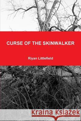 Curse of the Skinwalker Riyan Littlefield 9781387808809 Lulu.com - książka