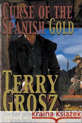 Curse Of The Spanish Gold Terry Grosz 9781629184999 Wolfpack Publishing - książka