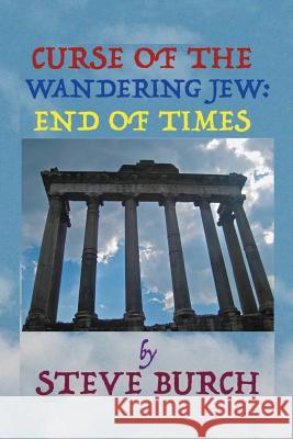 Curse of the wandering Jew: End of Times Burch, Ltc Stephen 9781979873598 Createspace Independent Publishing Platform - książka