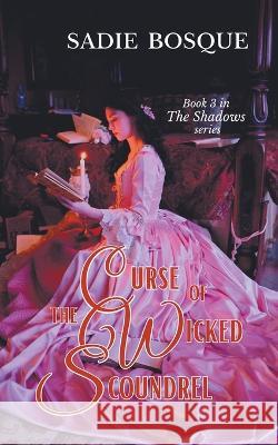 Curse of the Wicked Scoundrel Sadie Bosque   9798201888206 Sadie Bosque - książka