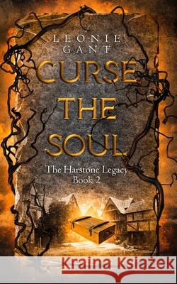 Curse the Soul: (The Harstone Legacy Book 2) Leonie Gant 9780994399953 Leonie Gant - książka