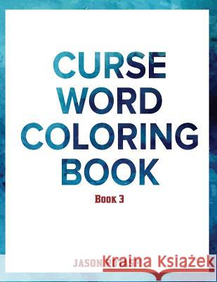 Curse Word Coloring Book ( Vol. 3) Jason Potash 9781534689527 Createspace Independent Publishing Platform - książka