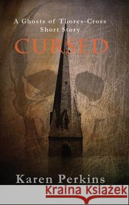 Cursed: A Ghosts of Thores-Cross Short Story Karen Perkins 9781912842018 LionheART Publishing House - książka