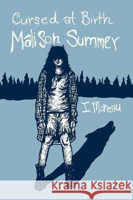 Cursed at Birth: Malison Summer I. Moreau 9781511704731 Createspace - książka