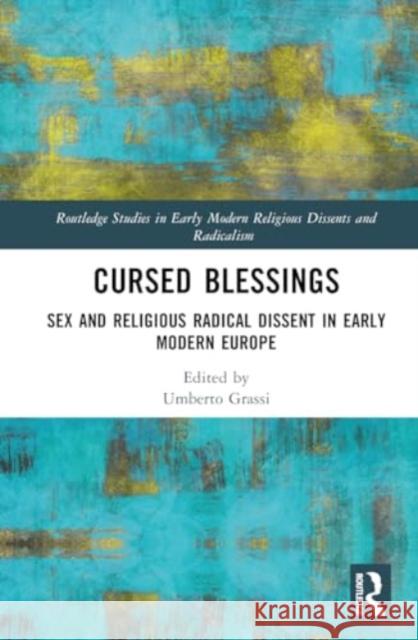 Cursed Blessings: Sex and Religious Radical Dissent in Early Modern Europe Umberto Grassi 9781032290867 Routledge - książka