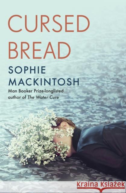 Cursed Bread: Longlisted for the Women’s Prize Sophie Mackintosh 9780241539613 Penguin Books Ltd - książka