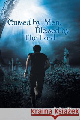 Cursed by Men Blessed by the Lord Ethan David 9781493140442 Xlibris Corporation - książka