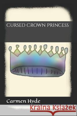 Cursed Crown Princess Carmen Hyde   9798394012327 Independently Published - książka