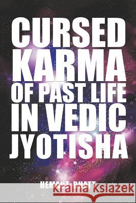 Cursed Karma of Past Life in Vedic Jyotisha Hemant Bhatt   9781482834079 Partridge Publishing (Authorsolutions) - książka