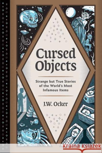 Cursed Objects: Strange But True Stories of the World's Most Infamous Items J. W. Ocker 9781683692362 Quirk Books - książka