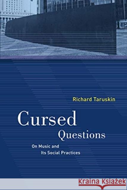 Cursed Questions: On Music and Its Social Practices Richard Taruskin 9780520344280 University of California Press - książka