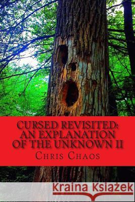 Cursed Revisited: An Explanation of the Unknown II MR Chris Chaos 9781502830500 Createspace - książka