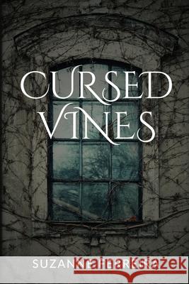 Cursed Vines: An Occult Suspense Novel Suzanne Ferreira Suzanne Dixon 9781732436701 Antigone Press - książka