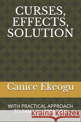 Curses, Effects, Solution: With Practical Approach to Family Liberation Canice Ekeogu 9781791916657 Independently Published - książka