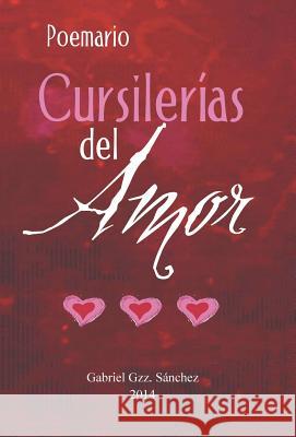 Cursilerias del Amor! Gabriel Gzz Sanchez 9781463381110 Palibrio - książka