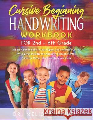 CURSIVE BEGINNING HANDWRITING WORKBOOK for 2nd - 6th GRADE: The Big Coloring Book to Learn Upper and Lowercase Cursive Writing That Includes the Alpha Sidra Ayyaz Melissa Caudle 9781951028879 Absolute Author Publishing House - książka