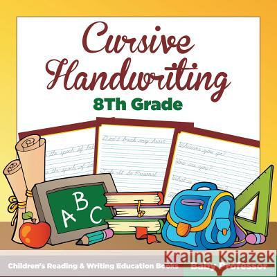 Cursive Handwriting 8th Grade: Children's Reading & Writing Education Books Baby Professor 9781683263951 Baby Professor - książka