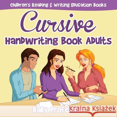 Cursive Handwriting Book Adults: Children's Reading & Writing Education Books Baby Professor 9781683264118 Baby Professor - książka
