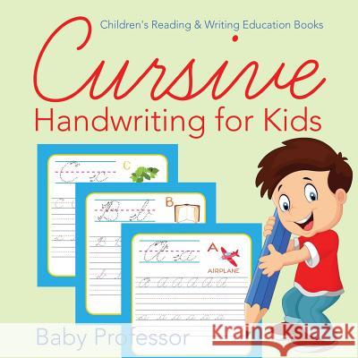 Cursive Handwriting for Kids: Children's Reading & Writing Education Books Baby Professor 9781683264187 Baby Professor - książka