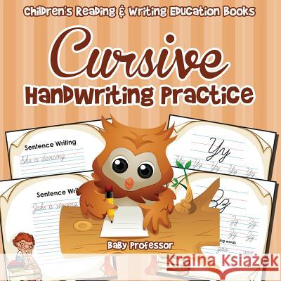 Cursive Handwriting Practice: Children's Reading & Writing Education Books Baby Professor 9781683263685 Baby Professor - książka