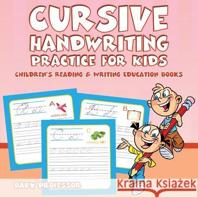 Cursive Handwriting Practice for Kids: Children's Reading & Writing Education Books Baby Professor 9781683263838 Baby Professor - książka