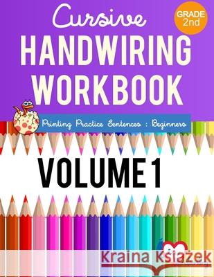 Cursive Handwriting Workbook: 2nd grade: Printing Practice Sentences: Beginner I. Lover Handwriting 9781974268559 Createspace Independent Publishing Platform - książka